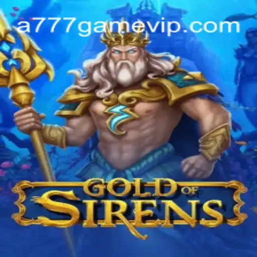 GoldofSirens: The Enchanting Adventure in A777 GAME