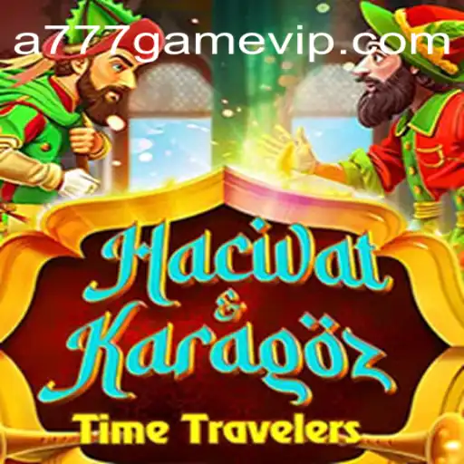 Exploring the Intricacies of HacivatandKaragoz and the Rise of A777 GAME